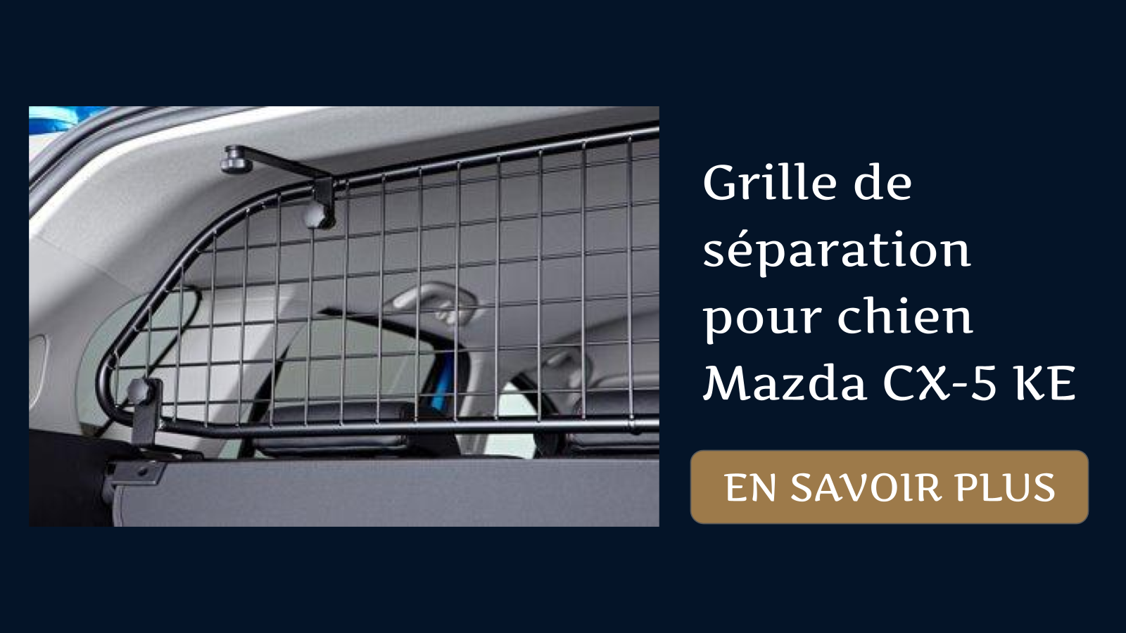 Grille de séparation pour chien Mazda CX-5 KE